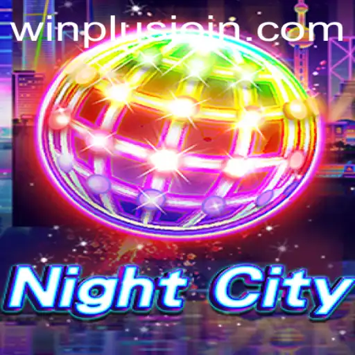 Exploring the Intriguing World of NightCity and Strategies to Excel with WinPlus