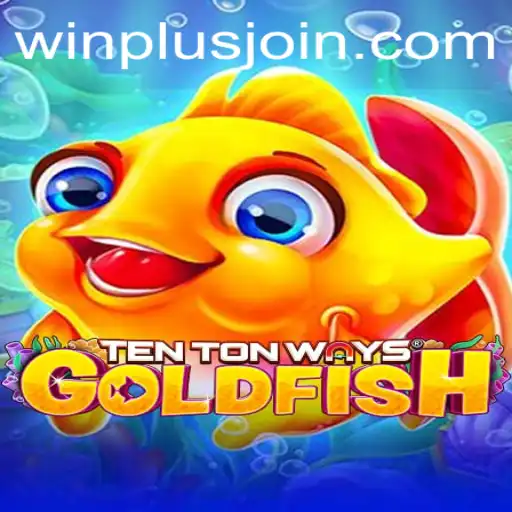 Dive into Adventure with TenTonWaysGoldfish: Discover the Secrets of WinPlus